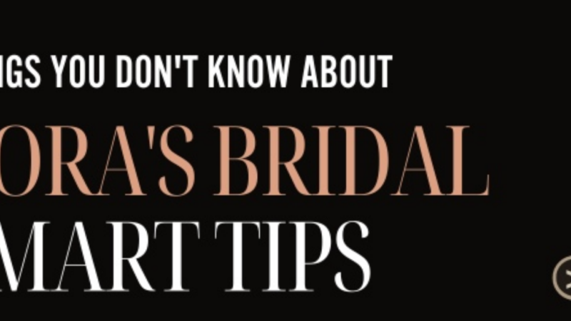 8 THINGS YOU DON’T KNOW ABOUT CORA’S BRIDAL SMART TIPS