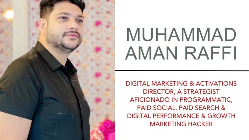 Redefining The Boundaries Of Digital Marketing Sector: Muhammad Aman Raffi